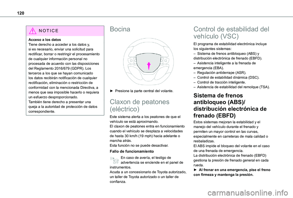 TOYOTA PROACE VERSO EV 2021 Manuale de Empleo (in Spanish) 120
NOTIC E
Acceso a los datosTiene derecho a acceder a los datos y, si es necesario, enviar una solicitud para rectificar, borrar o restringir el procesamiento de cualquier información personal no p TOYOTA PROACE VERSO EV 2021 Manuale de Empleo (in Spanish) 120
NOTIC E
Acceso a los datosTiene derecho a acceder a los datos y, si es necesario, enviar una solicitud para rectificar, borrar o restringir el procesamiento de cualquier información personal no p