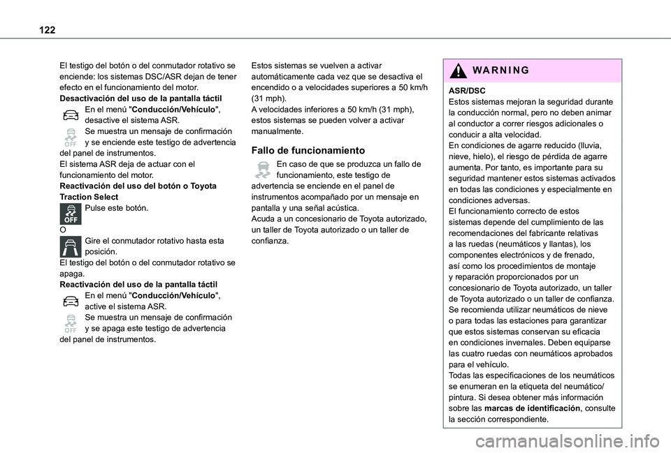 TOYOTA PROACE VERSO EV 2021 Manuale de Empleo (in Spanish) 122
El testigo del botón o del conmutador rotativo se enciende: los sistemas DSC/ASR dejan de tener efecto en el funcionamiento del motor.Desactivación del uso de la pantalla táctilEn el menú " TOYOTA PROACE VERSO EV 2021 Manuale de Empleo (in Spanish) 122
El testigo del botón o del conmutador rotativo se enciende: los sistemas DSC/ASR dejan de tener efecto en el funcionamiento del motor.Desactivación del uso de la pantalla táctilEn el menú "