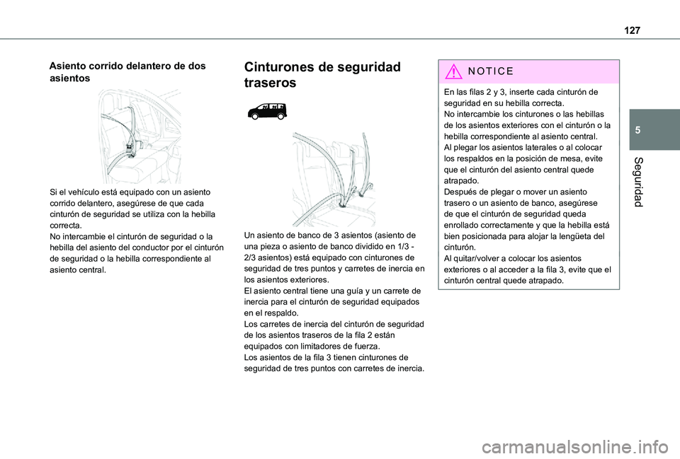 TOYOTA PROACE VERSO EV 2021 Manuale de Empleo (in Spanish) 127
Seguridad
5
Asiento corrido delantero de dos
asientos
Si el vehículo está equipado con un asiento corrido delantero, asegúrese de que cada cinturón de seguridad se utiliza con la hebilla c TOYOTA PROACE VERSO EV 2021 Manuale de Empleo (in Spanish) 127
Seguridad
5
Asiento corrido delantero de dos
asientos
Si el vehículo está equipado con un asiento corrido delantero, asegúrese de que cada cinturón de seguridad se utiliza con la hebilla c