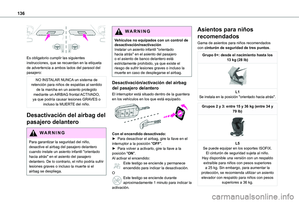 TOYOTA PROACE VERSO EV 2021 Manuale de Empleo (in Spanish) 136
Es obligatorio cumplir las siguientes instrucciones, que se recuerdan en la etiqueta de advertencia a ambos lados del parasol del pasajero:
NO INSTALAR NUNCA un sistema de retención para niños TOYOTA PROACE VERSO EV 2021 Manuale de Empleo (in Spanish) 136
Es obligatorio cumplir las siguientes instrucciones, que se recuerdan en la etiqueta de advertencia a ambos lados del parasol del pasajero:
NO INSTALAR NUNCA un sistema de retención para niños