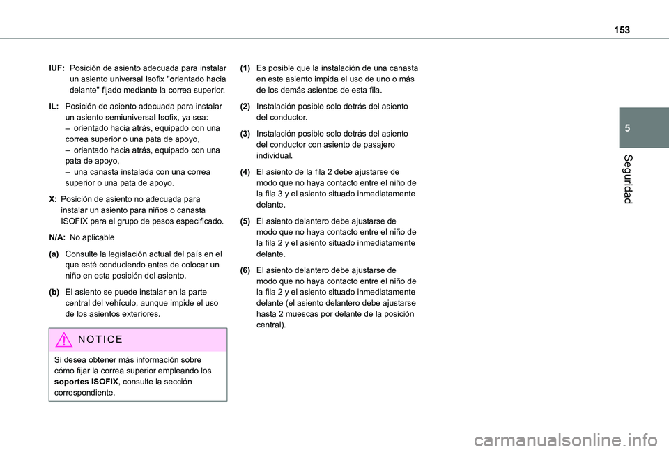 TOYOTA PROACE VERSO EV 2021 Manuale de Empleo (in Spanish) 153
Seguridad
5
IUF:Posición de asiento adecuada para instalar un asiento universal Isofix "orientado hacia delante" fijado mediante la correa superior.
IL:Posición de asiento adecuada para TOYOTA PROACE VERSO EV 2021 Manuale de Empleo (in Spanish) 153
Seguridad
5
IUF:Posición de asiento adecuada para instalar un asiento universal Isofix "orientado hacia delante" fijado mediante la correa superior.
IL:Posición de asiento adecuada para