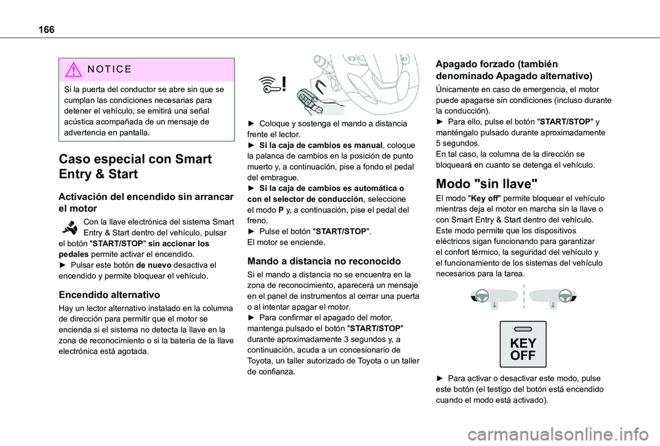TOYOTA PROACE VERSO EV 2021 Manuale de Empleo (in Spanish) 166
NOTIC E
Si la puerta del conductor se abre sin que se cumplan las condiciones necesarias para detener el vehículo, se emitirá una señal acústica acompañada de un mensaje de advertencia en pan TOYOTA PROACE VERSO EV 2021 Manuale de Empleo (in Spanish) 166
NOTIC E
Si la puerta del conductor se abre sin que se cumplan las condiciones necesarias para detener el vehículo, se emitirá una señal acústica acompañada de un mensaje de advertencia en pan