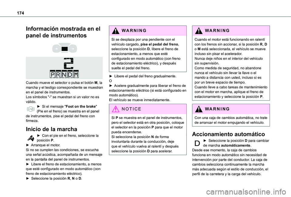 TOYOTA PROACE VERSO EV 2021 Manuale de Empleo (in Spanish) 174
Información mostrada en el
panel de instrumentos
Cuando mueve el selector o pulsa el botón M, la marcha y el testigo correspondiente se muestran en el panel de instrumentos.Los símbolos TOYOTA PROACE VERSO EV 2021 Manuale de Empleo (in Spanish) 174
Información mostrada en el
panel de instrumentos
Cuando mueve el selector o pulsa el botón M, la marcha y el testigo correspondiente se muestran en el panel de instrumentos.Los símbolos