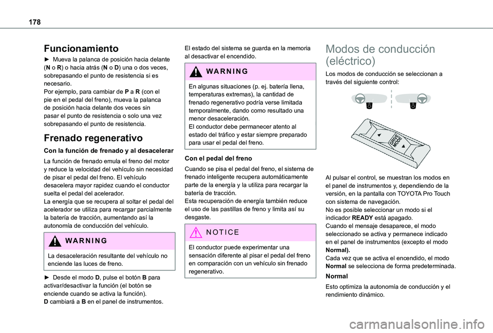 TOYOTA PROACE VERSO EV 2021 Manuale de Empleo (in Spanish) 178
Funcionamiento
► Mueva la palanca de posición hacia delante (N o R) o hacia atrás (N o D) una o dos veces, sobrepasando el punto de resistencia si es necesario.Por ejemplo, para cambiar de P a TOYOTA PROACE VERSO EV 2021 Manuale de Empleo (in Spanish) 178
Funcionamiento
► Mueva la palanca de posición hacia delante (N o R) o hacia atrás (N o D) una o dos veces, sobrepasando el punto de resistencia si es necesario.Por ejemplo, para cambiar de P a