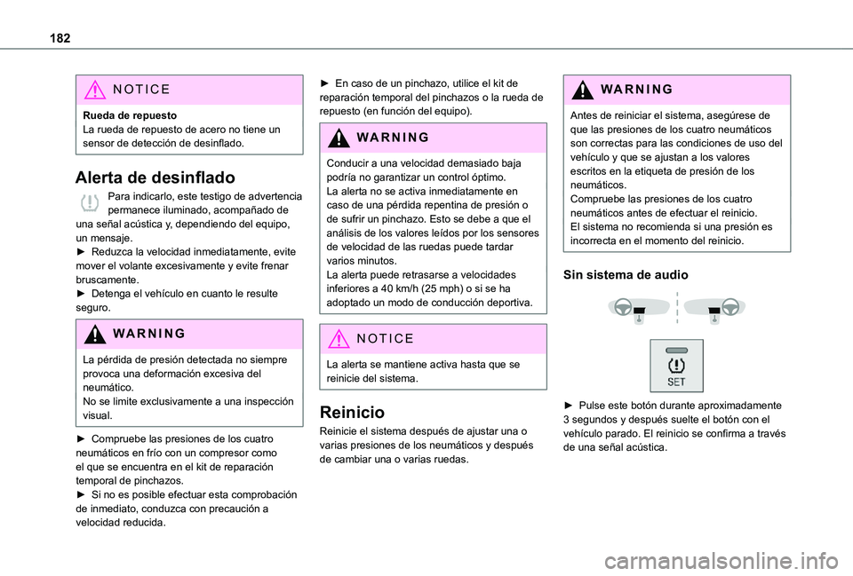 TOYOTA PROACE VERSO EV 2021 Manuale de Empleo (in Spanish) 182
NOTIC E
Rueda de repuestoLa rueda de repuesto de acero no tiene un sensor de detección de desinflado.
Alerta de desinflado
Para indicarlo, este testigo de advertencia permanece iluminado, acompaà TOYOTA PROACE VERSO EV 2021 Manuale de Empleo (in Spanish) 182
NOTIC E
Rueda de repuestoLa rueda de repuesto de acero no tiene un sensor de detección de desinflado.
Alerta de desinflado
Para indicarlo, este testigo de advertencia permanece iluminado, acompaÃ