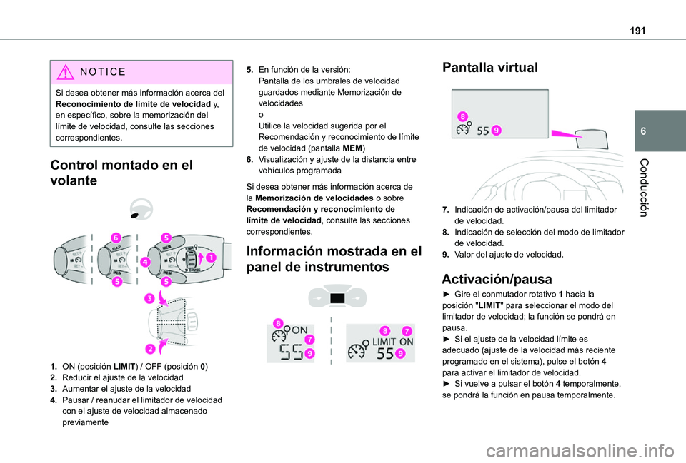 TOYOTA PROACE VERSO EV 2021 Manuale de Empleo (in Spanish) 191
Conducción
6
NOTIC E
Si desea obtener más información acerca del Reconocimiento de límite de velocidad y, en específico, sobre la memorización del límite de velocidad, consulte las seccion TOYOTA PROACE VERSO EV 2021 Manuale de Empleo (in Spanish) 191
Conducción
6
NOTIC E
Si desea obtener más información acerca del Reconocimiento de límite de velocidad y, en específico, sobre la memorización del límite de velocidad, consulte las seccion