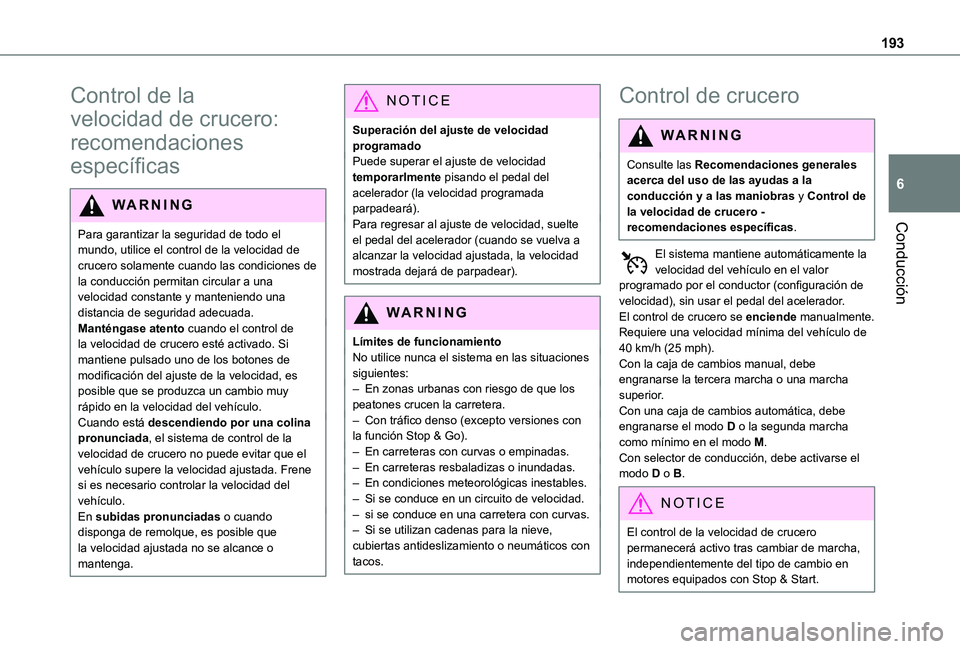 TOYOTA PROACE VERSO EV 2021 Manuale de Empleo (in Spanish) 193
Conducción
6
Control de la
velocidad de crucero:
recomendaciones
específicas
WARNI NG
Para garantizar la seguridad de todo el
mundo, utilice el control de la velocidad de crucero solamente c TOYOTA PROACE VERSO EV 2021 Manuale de Empleo (in Spanish) 193
Conducción
6
Control de la
velocidad de crucero:
recomendaciones
específicas
WARNI NG
Para garantizar la seguridad de todo el
mundo, utilice el control de la velocidad de crucero solamente c