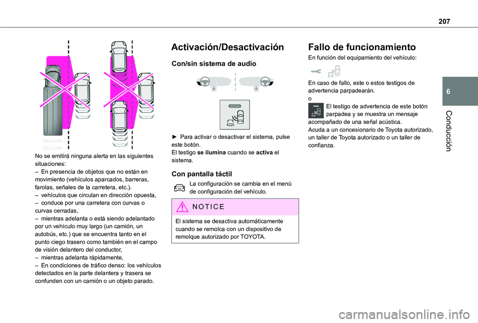 TOYOTA PROACE VERSO EV 2021 Manuale de Empleo (in Spanish) 207
Conducción
6
No se emitirá ninguna alerta en las siguientes situaciones:– En presencia de objetos que no están en movimiento (vehículos aparcados, barreras, farolas, señales de la carrete TOYOTA PROACE VERSO EV 2021 Manuale de Empleo (in Spanish) 207
Conducción
6
No se emitirá ninguna alerta en las siguientes situaciones:– En presencia de objetos que no están en movimiento (vehículos aparcados, barreras, farolas, señales de la carrete