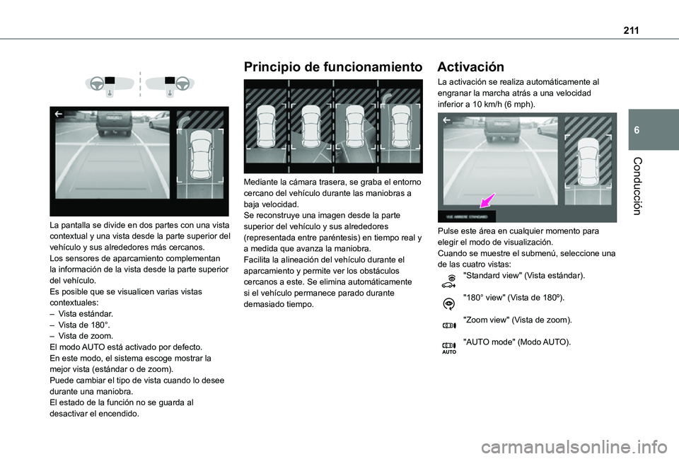TOYOTA PROACE VERSO EV 2021 Manuale de Empleo (in Spanish) 2 11
Conducción
6
La pantalla se divide en dos partes con una vista contextual y una vista desde la parte superior del vehículo y sus alrededores más cercanos.Los sensores de aparcamiento co TOYOTA PROACE VERSO EV 2021 Manuale de Empleo (in Spanish) 2 11
Conducción
6
La pantalla se divide en dos partes con una vista contextual y una vista desde la parte superior del vehículo y sus alrededores más cercanos.Los sensores de aparcamiento co