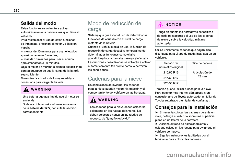 TOYOTA PROACE VERSO EV 2021 Manuale de Empleo (in Spanish) 230
Salida del modo
Estas funciones se volverán a activar automáticamente la próxima vez que utilice el vehÃculo.Para restablecer el uso de estas funciones de inmediato, encienda el motor y déjel TOYOTA PROACE VERSO EV 2021 Manuale de Empleo (in Spanish) 230
Salida del modo
Estas funciones se volverán a activar automáticamente la próxima vez que utilice el vehÃculo.Para restablecer el uso de estas funciones de inmediato, encienda el motor y déjel