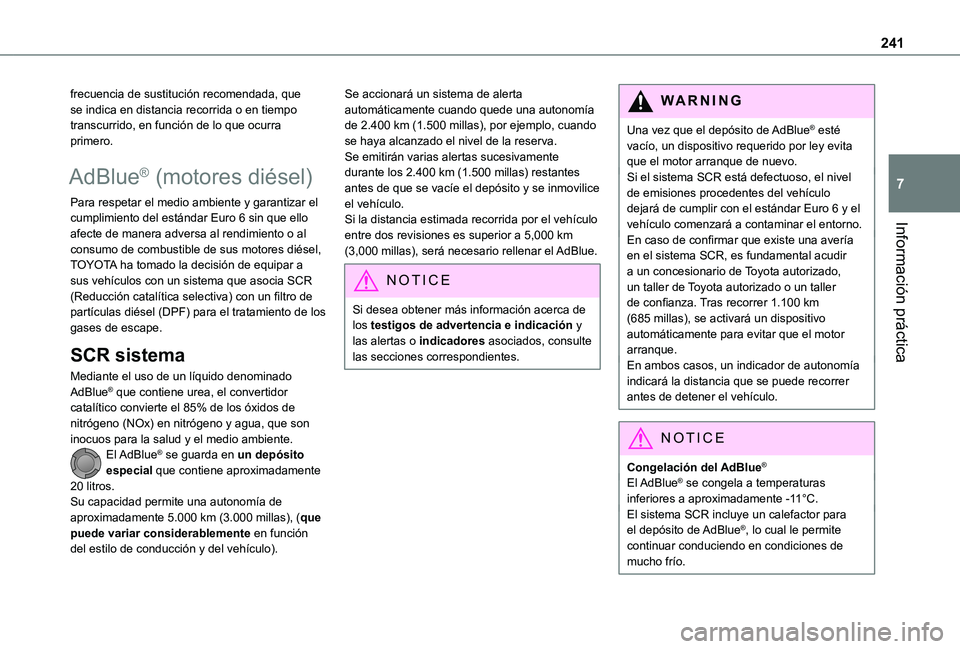 TOYOTA PROACE VERSO EV 2021 Manuale de Empleo (in Spanish) 241
Información práctica
7
frecuencia de sustitución recomendada, que se indica en distancia recorrida o en tiempo transcurrido, en función de lo que ocurra primero.
AdBlue® (motores diésel)
Par TOYOTA PROACE VERSO EV 2021 Manuale de Empleo (in Spanish) 241
Información práctica
7
frecuencia de sustitución recomendada, que se indica en distancia recorrida o en tiempo transcurrido, en función de lo que ocurra primero.
AdBlue® (motores diésel)
Par