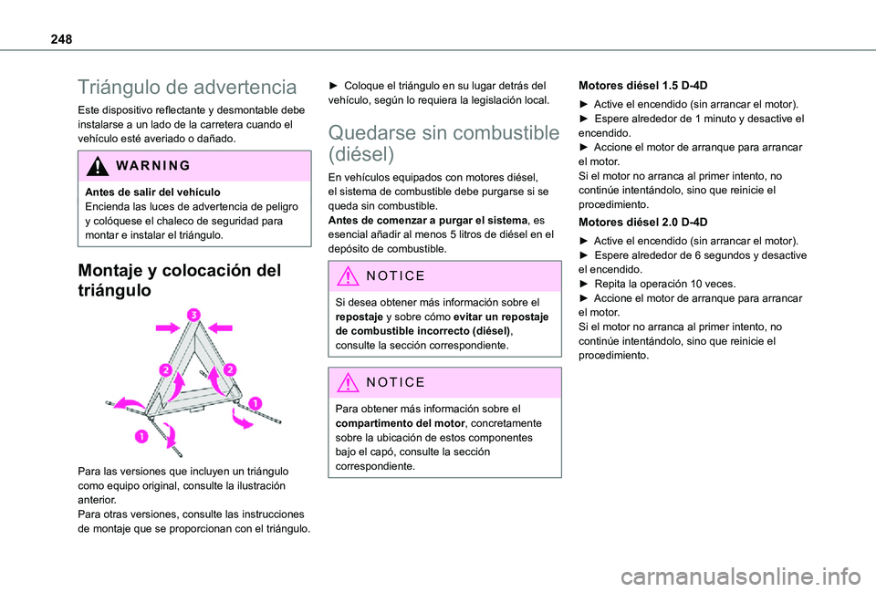 TOYOTA PROACE VERSO EV 2021 Manuale de Empleo (in Spanish) 248
Triángulo de advertencia
Este dispositivo reflectante y desmontable debe instalarse a un lado de la carretera cuando el vehículo esté averiado o dañado.
WARNI NG
Antes de salir del vehículoEn TOYOTA PROACE VERSO EV 2021 Manuale de Empleo (in Spanish) 248
Triángulo de advertencia
Este dispositivo reflectante y desmontable debe instalarse a un lado de la carretera cuando el vehículo esté averiado o dañado.
WARNI NG
Antes de salir del vehículoEn