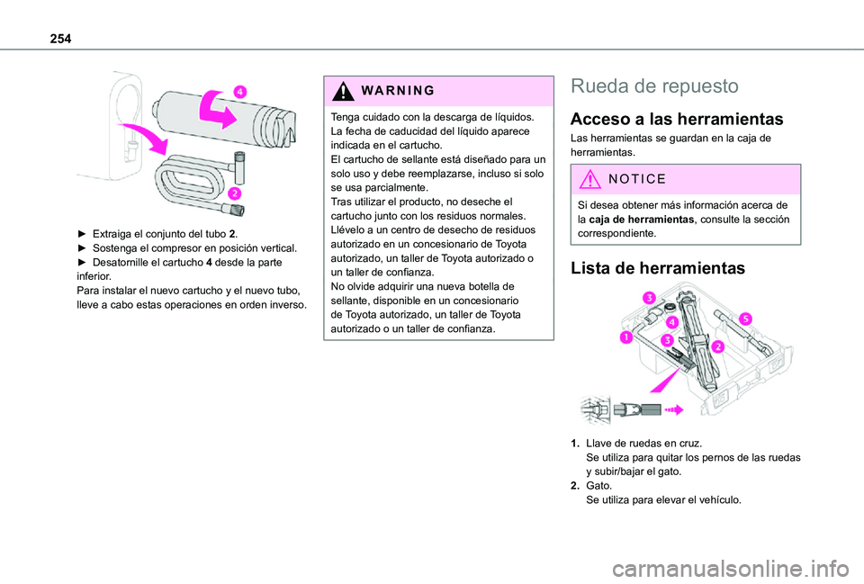 TOYOTA PROACE VERSO EV 2021 Manuale de Empleo (in Spanish) 254
► Extraiga el conjunto del tubo 2.► Sostenga el compresor en posición vertical.► Desatornille el cartucho 4 desde la parte inferior.Para instalar el nuevo cartucho y el nuevo tubo, lleve TOYOTA PROACE VERSO EV 2021 Manuale de Empleo (in Spanish) 254
► Extraiga el conjunto del tubo 2.► Sostenga el compresor en posición vertical.► Desatornille el cartucho 4 desde la parte inferior.Para instalar el nuevo cartucho y el nuevo tubo, lleve