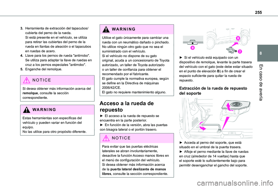 TOYOTA PROACE VERSO EV 2021 Manuale de Empleo (in Spanish) 255
En caso de avería
8
3.Herramienta de extracción del tapacubos/cubierta del perno de la rueda.Si está presente en el vehículo, se utiliza para retirar las cubiertas del perno de la rueda en lla TOYOTA PROACE VERSO EV 2021 Manuale de Empleo (in Spanish) 255
En caso de avería
8
3.Herramienta de extracción del tapacubos/cubierta del perno de la rueda.Si está presente en el vehículo, se utiliza para retirar las cubiertas del perno de la rueda en lla