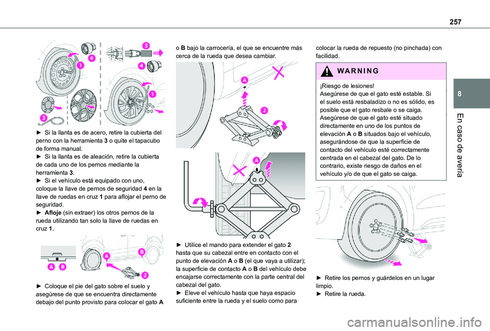 TOYOTA PROACE VERSO EV 2021 Manuale de Empleo (in Spanish) 257
En caso de avería
8
► Si la llanta es de acero, retire la cubierta del perno con la herramienta 3 o quite el tapacubo de forma manual.► Si la llanta es de aleación, retire la cubierta de c TOYOTA PROACE VERSO EV 2021 Manuale de Empleo (in Spanish) 257
En caso de avería
8
► Si la llanta es de acero, retire la cubierta del perno con la herramienta 3 o quite el tapacubo de forma manual.► Si la llanta es de aleación, retire la cubierta de c