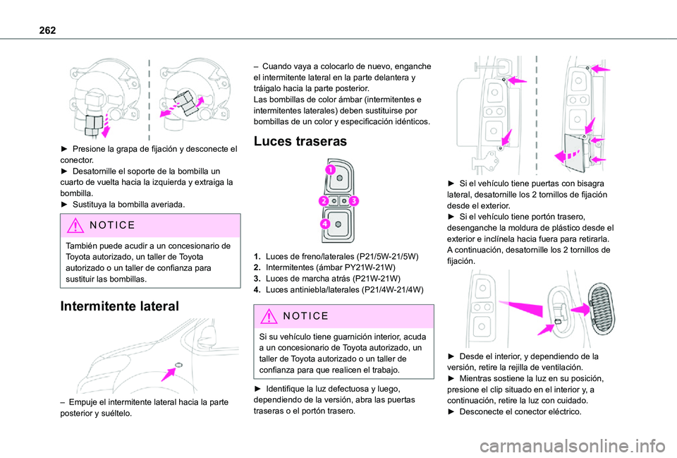 TOYOTA PROACE VERSO EV 2021 Manuale de Empleo (in Spanish) 262
► Presione la grapa de fijación y desconecte el conector.► Desatornille el soporte de la bombilla un cuarto de vuelta hacia la izquierda y extraiga la bombilla.► Sustituya la bombilla ave TOYOTA PROACE VERSO EV 2021 Manuale de Empleo (in Spanish) 262
► Presione la grapa de fijación y desconecte el conector.► Desatornille el soporte de la bombilla un cuarto de vuelta hacia la izquierda y extraiga la bombilla.► Sustituya la bombilla ave