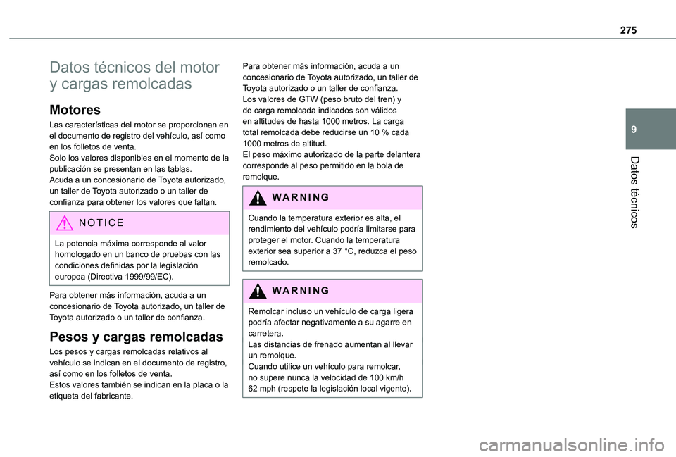TOYOTA PROACE VERSO EV 2021  Manuale de Empleo (in Spanish) 275
Datos técnicos
9
Datos técnicos del motor 
y cargas remolcadas
Motores
Las características del motor se proporcionan en el documento de registro del vehículo, así como en los folletos de vent