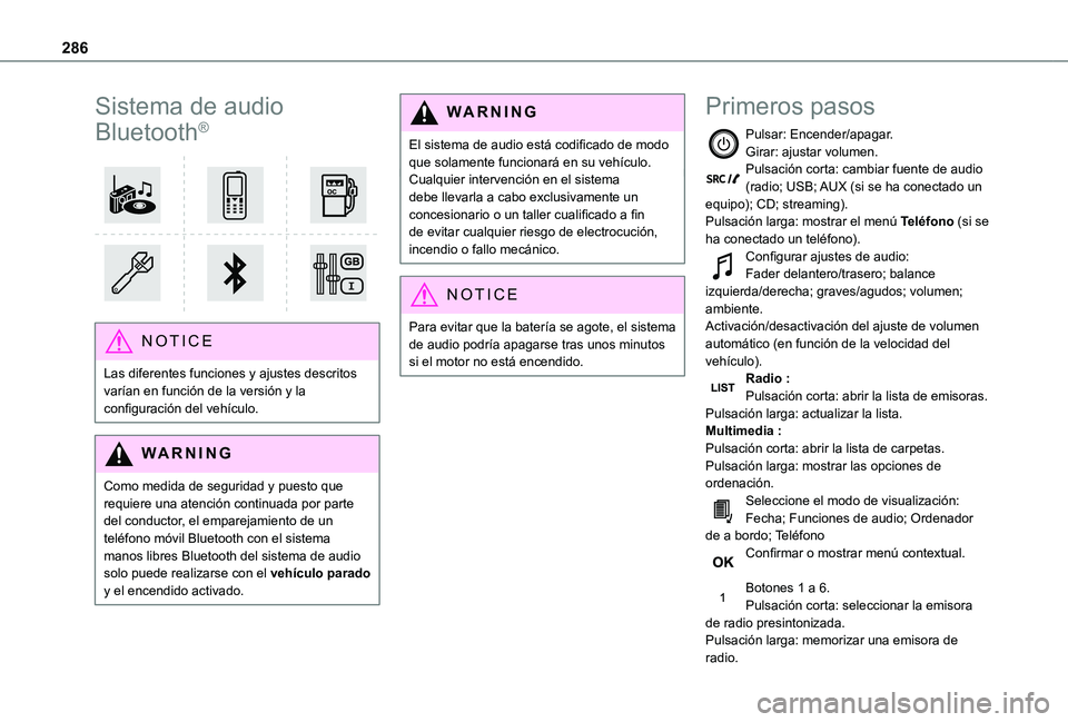 TOYOTA PROACE VERSO EV 2021 Manuale de Empleo (in Spanish) 286
Sistema de audio
Bluetooth®
NOTIC E
Las diferentes funciones y ajustes descritos varían en función de la versión y la configuración del vehículo.
WARNI NG
Como medida de seguridad y pue TOYOTA PROACE VERSO EV 2021 Manuale de Empleo (in Spanish) 286
Sistema de audio
Bluetooth®
NOTIC E
Las diferentes funciones y ajustes descritos varían en función de la versión y la configuración del vehículo.
WARNI NG
Como medida de seguridad y pue