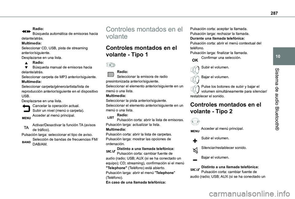 TOYOTA PROACE VERSO EV 2021 Manuale de Empleo (in Spanish) 287
Sistema de audio Bluetooth®
10
Radio:Búsqueda automática de emisoras hacia delante/atrás.Multimedia:Seleccionar CD, USB, pista de streaming anterior/siguiente.Desplazarse en una lista.Radio:B TOYOTA PROACE VERSO EV 2021 Manuale de Empleo (in Spanish) 287
Sistema de audio Bluetooth®
10
Radio:Búsqueda automática de emisoras hacia delante/atrás.Multimedia:Seleccionar CD, USB, pista de streaming anterior/siguiente.Desplazarse en una lista.Radio:B