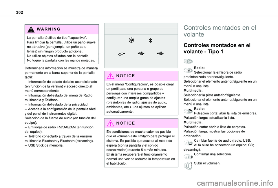 TOYOTA PROACE VERSO EV 2021 Manuale de Empleo (in Spanish) 302
WARNI NG
La pantalla táctil es de tipo "capacitivo".Para limpiar la pantalla, utilice un paño suave no abrasivo (por ejemplo, un paño para lentes) sin ningún producto adicional.No util TOYOTA PROACE VERSO EV 2021 Manuale de Empleo (in Spanish) 302
WARNI NG
La pantalla táctil es de tipo "capacitivo".Para limpiar la pantalla, utilice un paño suave no abrasivo (por ejemplo, un paño para lentes) sin ningún producto adicional.No util