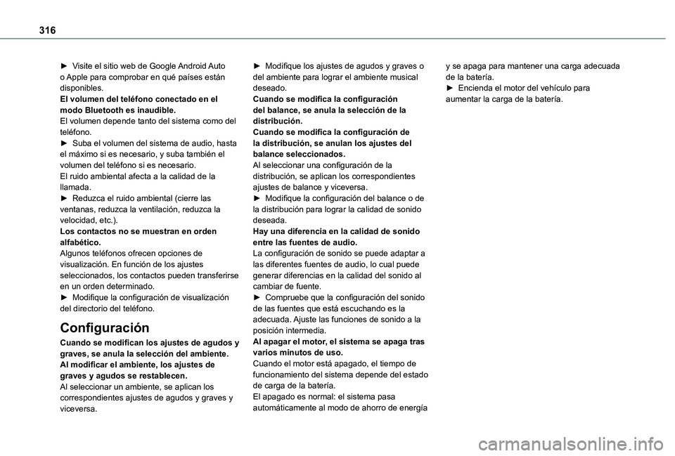 TOYOTA PROACE VERSO EV 2021 Manuale de Empleo (in Spanish) 316
► Visite el sitio web de Google Android Auto o Apple para comprobar en qué países están disponibles.El volumen del teléfono conectado en el modo Bluetooth es inaudible.El volumen depende tan TOYOTA PROACE VERSO EV 2021 Manuale de Empleo (in Spanish) 316
► Visite el sitio web de Google Android Auto o Apple para comprobar en qué países están disponibles.El volumen del teléfono conectado en el modo Bluetooth es inaudible.El volumen depende tan