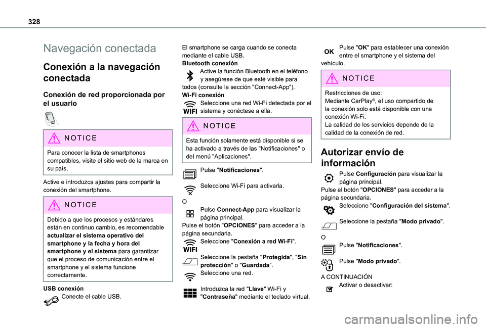 TOYOTA PROACE VERSO EV 2021  Manuale de Empleo (in Spanish) 328
Navegación conectada
Conexión a la navegación 
conectada
Conexión de red proporcionada por 
el usuario  
NOTIC E
Para conocer la lista de smartphones compatibles, visite el sitio web de la mar