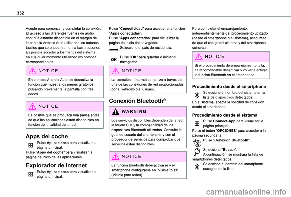 TOYOTA PROACE VERSO EV 2021 Manuale de Empleo (in Spanish) 332
Acepte para comenzar y completar la conexión.El acceso a las diferentes fuentes de audio continúa estando disponible en el margen de la pantalla Android Auto utilizando los botones táctiles que TOYOTA PROACE VERSO EV 2021 Manuale de Empleo (in Spanish) 332
Acepte para comenzar y completar la conexión.El acceso a las diferentes fuentes de audio continúa estando disponible en el margen de la pantalla Android Auto utilizando los botones táctiles que