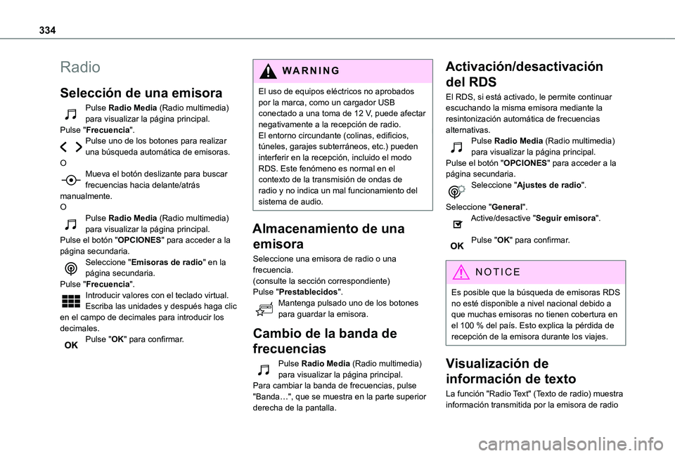 TOYOTA PROACE VERSO EV 2021 Manuale de Empleo (in Spanish) 334
Radio
Selección de una emisora
Pulse Radio Media (Radio multimedia) para visualizar la página principal.Pulse "Frecuencia".Pulse uno de los botones para realizar una búsqueda automátic TOYOTA PROACE VERSO EV 2021 Manuale de Empleo (in Spanish) 334
Radio
Selección de una emisora
Pulse Radio Media (Radio multimedia) para visualizar la página principal.Pulse "Frecuencia".Pulse uno de los botones para realizar una búsqueda automátic