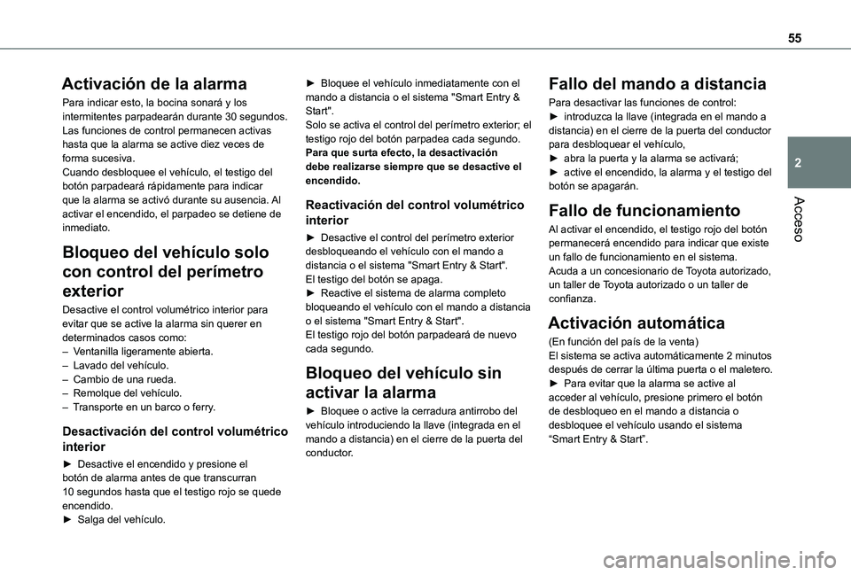 TOYOTA PROACE VERSO EV 2021  Manuale de Empleo (in Spanish) 55
Acceso
2
Activación de la alarma
Para indicar esto, la bocina sonará y los intermitentes parpadearán durante 30 segundos.Las funciones de control permanecen activas hasta que la alarma se active