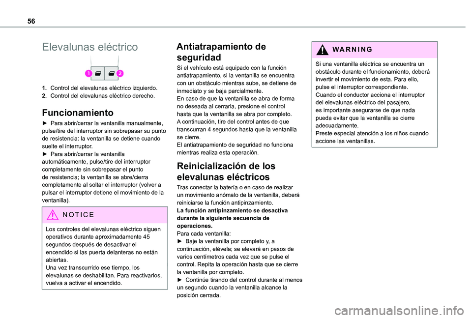 TOYOTA PROACE VERSO EV 2021  Manuale de Empleo (in Spanish) 56
Elevalunas eléctrico
1.Control del elevalunas eléctrico izquierdo.
2.Control del elevalunas eléctrico derecho.
Funcionamiento
► Para abrir/cerrar la ventanilla manualmente, pulse/tire del inte