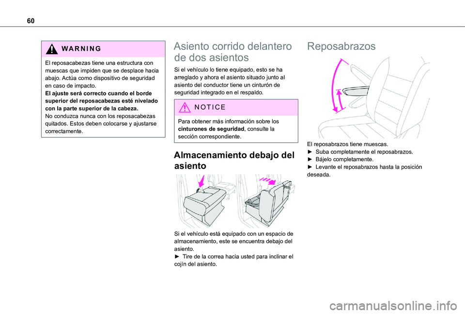 TOYOTA PROACE VERSO EV 2021  Manuale de Empleo (in Spanish) 60
WARNI NG
El reposacabezas tiene una estructura con muescas que impiden que se desplace hacia abajo. Actúa como dispositivo de seguridad en caso de impacto.El ajuste será correcto cuando el borde 