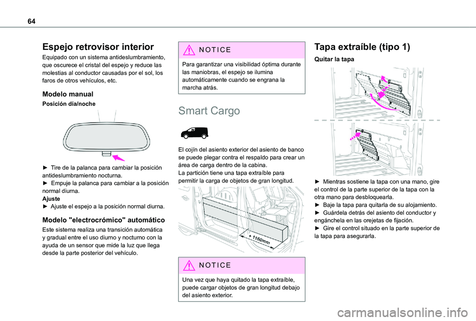 TOYOTA PROACE VERSO EV 2021  Manuale de Empleo (in Spanish) 64
Espejo retrovisor interior
Equipado con un sistema antideslumbramiento, que oscurece el cristal del espejo y reduce las molestias al conductor causadas por el sol, los faros de otros vehículos, et