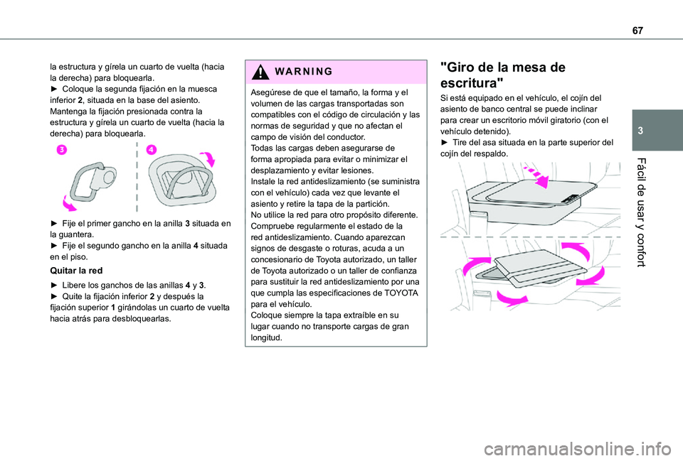 TOYOTA PROACE VERSO EV 2021  Manuale de Empleo (in Spanish) 67
Fácil de usar y confort
3
la estructura y gírela un cuarto de vuelta (hacia la derecha) para bloquearla.► Coloque la segunda fijación en la muesca inferior 2, situada en la base del asiento. M