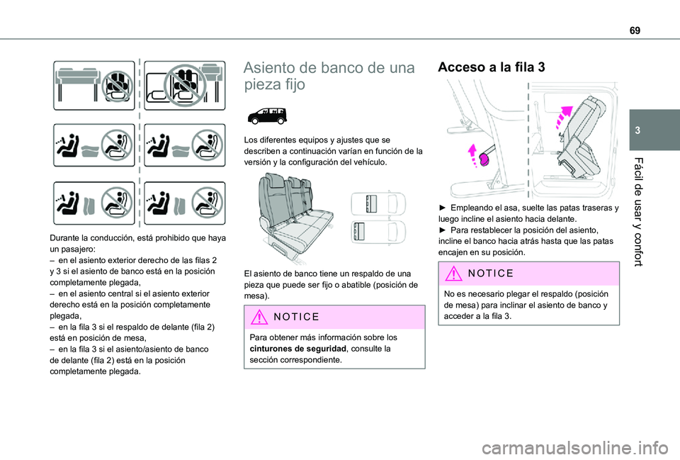 TOYOTA PROACE VERSO EV 2021  Manuale de Empleo (in Spanish) 69
Fácil de usar y confort
3
 
Durante la conducción, está prohibido que haya un pasajero:– en el asiento exterior derecho de las filas 2 y 3 si el asiento de banco está en la posición completa