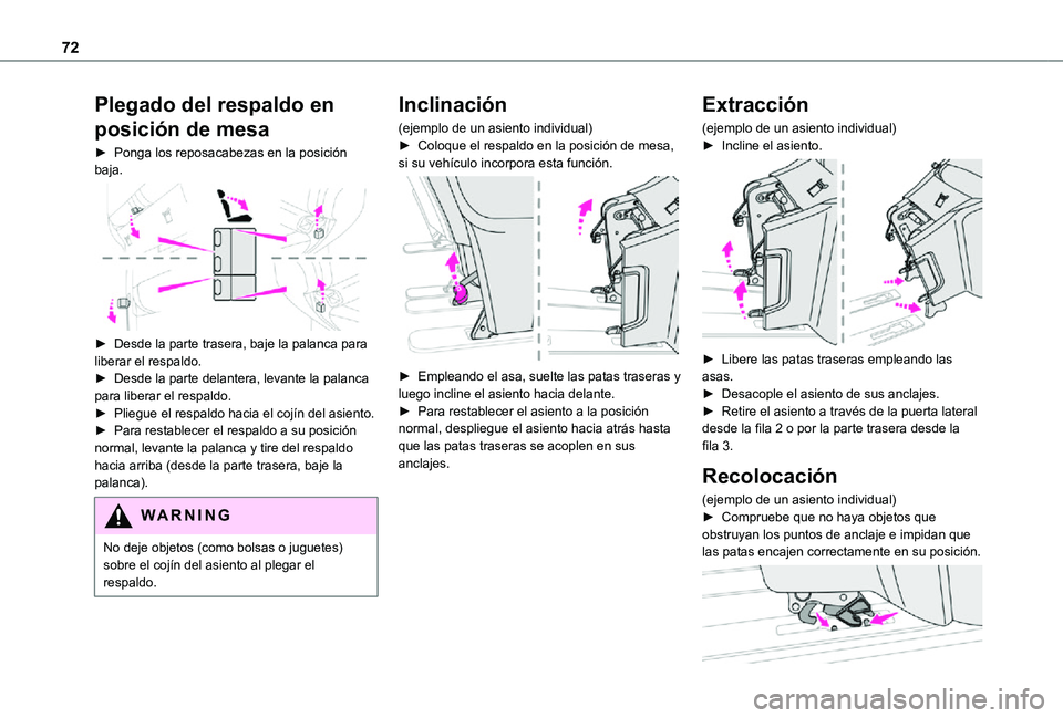 TOYOTA PROACE VERSO EV 2021 Manuale de Empleo (in Spanish) 72
Plegado del respaldo en
posición de mesa
► Ponga los reposacabezas en la posición baja.
► Desde la parte trasera, baje la palanca para liberar el respaldo.► Desde la parte delantera, le TOYOTA PROACE VERSO EV 2021 Manuale de Empleo (in Spanish) 72
Plegado del respaldo en
posición de mesa
► Ponga los reposacabezas en la posición baja.
► Desde la parte trasera, baje la palanca para liberar el respaldo.► Desde la parte delantera, le