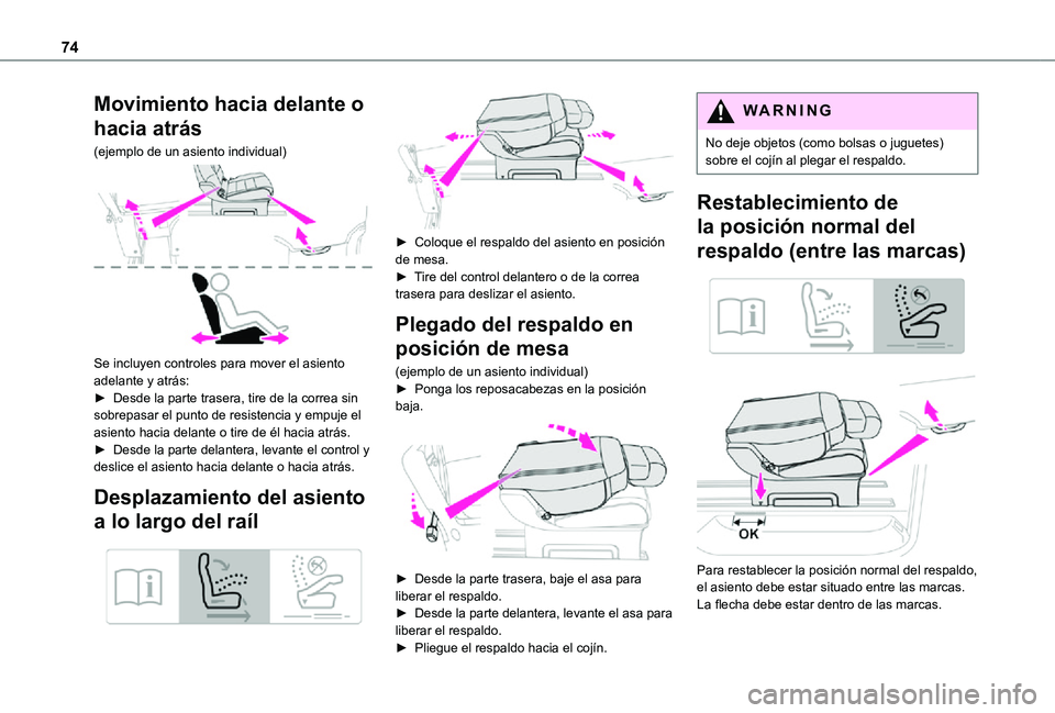 TOYOTA PROACE VERSO EV 2021 Manuale de Empleo (in Spanish) 74
Movimiento hacia delante o
hacia atrás
(ejemplo de un asiento individual)
Se incluyen controles para mover el asiento adelante y atrás:► Desde la parte trasera, tire de la correa sin sobrep TOYOTA PROACE VERSO EV 2021 Manuale de Empleo (in Spanish) 74
Movimiento hacia delante o
hacia atrás
(ejemplo de un asiento individual)
Se incluyen controles para mover el asiento adelante y atrás:► Desde la parte trasera, tire de la correa sin sobrep