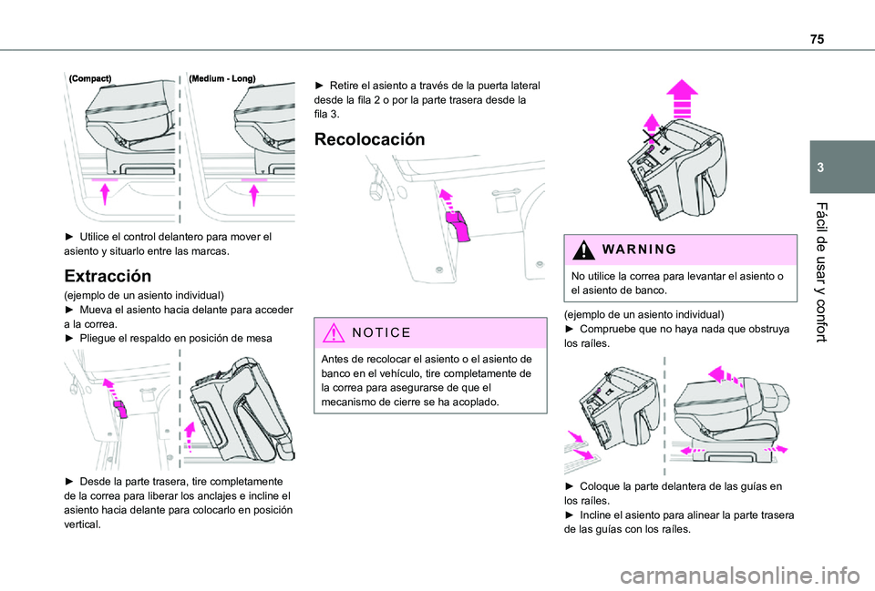 TOYOTA PROACE VERSO EV 2021 Manuale de Empleo (in Spanish) 75
Fácil de usar y confort
3
► Utilice el control delantero para mover el asiento y situarlo entre las marcas.
Extracción
(ejemplo de un asiento individual)► Mueva el asiento hacia delante par TOYOTA PROACE VERSO EV 2021 Manuale de Empleo (in Spanish) 75
Fácil de usar y confort
3
► Utilice el control delantero para mover el asiento y situarlo entre las marcas.
Extracción
(ejemplo de un asiento individual)► Mueva el asiento hacia delante par