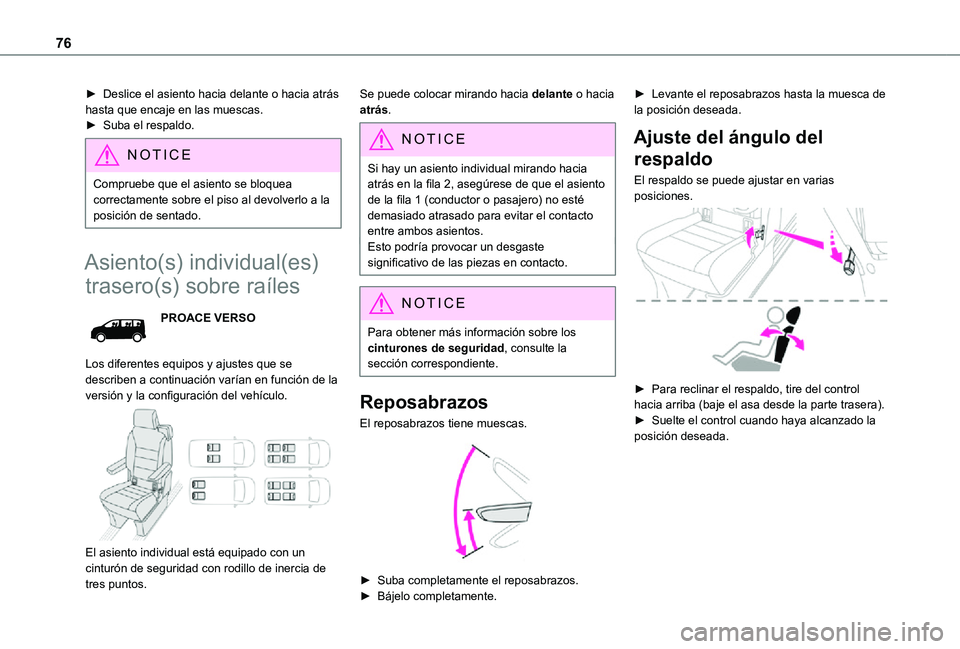 TOYOTA PROACE VERSO EV 2021 Manuale de Empleo (in Spanish) 76
► Deslice el asiento hacia delante o hacia atrás hasta que encaje en las muescas.► Suba el respaldo.
NOTIC E
Compruebe que el asiento se bloquea correctamente sobre el piso al devolverlo a la TOYOTA PROACE VERSO EV 2021 Manuale de Empleo (in Spanish) 76
► Deslice el asiento hacia delante o hacia atrás hasta que encaje en las muescas.► Suba el respaldo.
NOTIC E
Compruebe que el asiento se bloquea correctamente sobre el piso al devolverlo a la