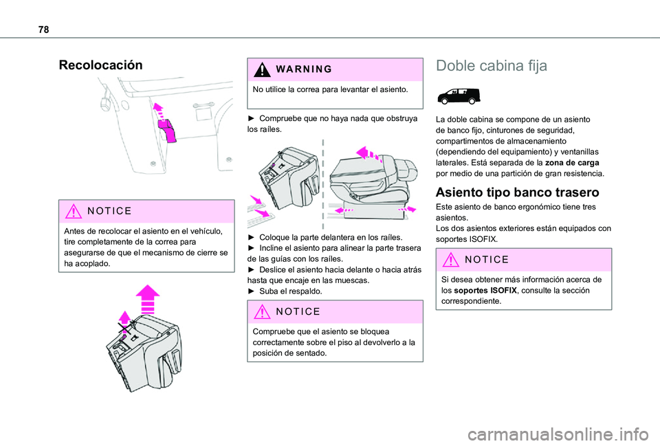 TOYOTA PROACE VERSO EV 2021 Manuale de Empleo (in Spanish) 78
Recolocación
NOTIC E
Antes de recolocar el asiento en el vehículo, tire completamente de la correa para asegurarse de que el mecanismo de cierre se ha acoplado.
WARNI NG
No utilice la corr TOYOTA PROACE VERSO EV 2021 Manuale de Empleo (in Spanish) 78
Recolocación
NOTIC E
Antes de recolocar el asiento en el vehículo, tire completamente de la correa para asegurarse de que el mecanismo de cierre se ha acoplado.
WARNI NG
No utilice la corr