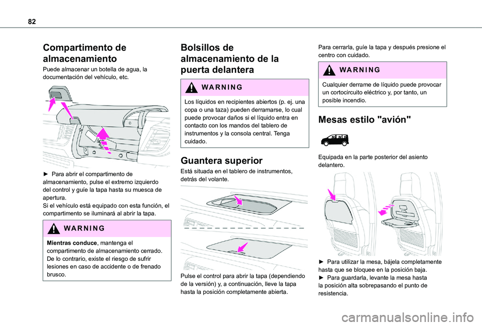TOYOTA PROACE VERSO EV 2021 Manuale de Empleo (in Spanish) 82
Compartimento de
almacenamiento
Puede almacenar un botella de agua, la documentación del vehÃculo, etc.
â–º Para abrir el compartimento de almacenamiento, pulse el extremo izquierdo del contr TOYOTA PROACE VERSO EV 2021 Manuale de Empleo (in Spanish) 82
Compartimento de
almacenamiento
Puede almacenar un botella de agua, la documentación del vehÃculo, etc.
â–º Para abrir el compartimento de almacenamiento, pulse el extremo izquierdo del contr