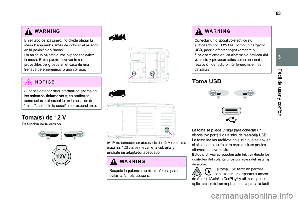 TOYOTA PROACE VERSO EV 2021 Manuale de Empleo (in Spanish) 83
Fácil de usar y confort
3
WARNI NG
En el lado del pasajero, no olvide plegar la mesa hacia arriba antes de colocar el asiento en la posición de "mesa".No coloque objetos duros ni pesados TOYOTA PROACE VERSO EV 2021 Manuale de Empleo (in Spanish) 83
Fácil de usar y confort
3
WARNI NG
En el lado del pasajero, no olvide plegar la mesa hacia arriba antes de colocar el asiento en la posición de "mesa".No coloque objetos duros ni pesados
