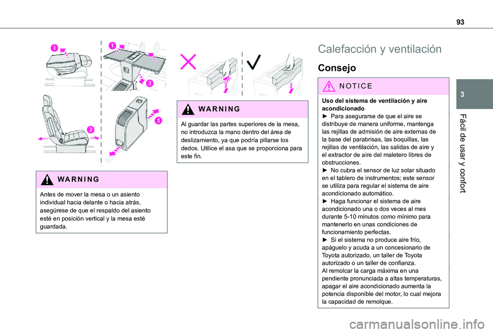 TOYOTA PROACE VERSO EV 2021 Manuale de Empleo (in Spanish) 93
Fácil de usar y confort
3
WARNI NG
Antes de mover la mesa o un asiento individual hacia delante o hacia atrás, asegúrese de que el respaldo del asiento esté en posición vertical y la mesa es TOYOTA PROACE VERSO EV 2021 Manuale de Empleo (in Spanish) 93
Fácil de usar y confort
3
WARNI NG
Antes de mover la mesa o un asiento individual hacia delante o hacia atrás, asegúrese de que el respaldo del asiento esté en posición vertical y la mesa es