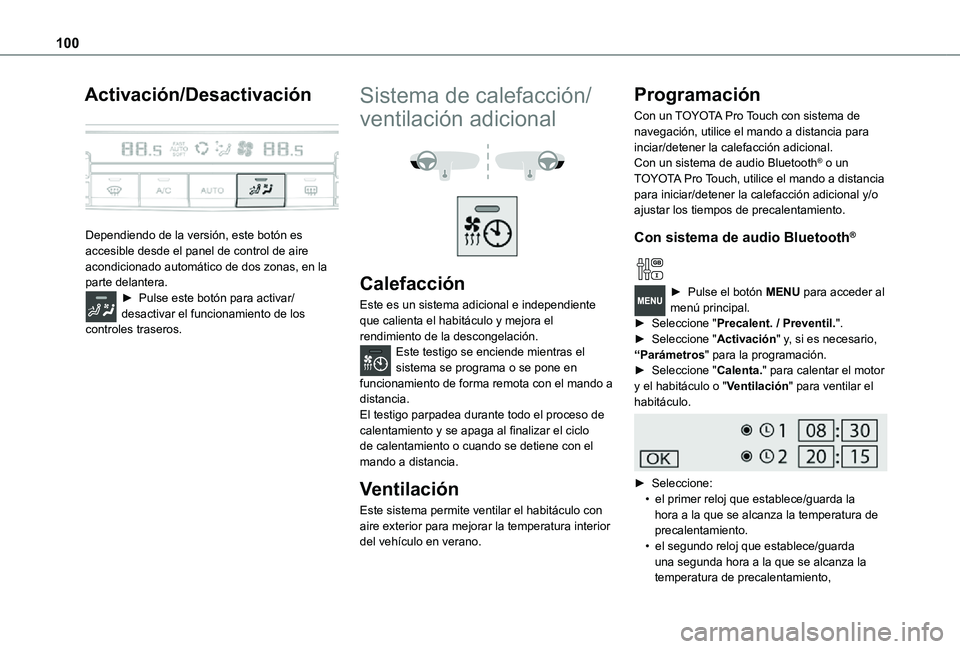TOYOTA PROACE VERSO EV 2021 Manuale de Empleo (in Spanish) 100
Activación/Desactivación
Dependiendo de la versión, este botón es accesible desde el panel de control de aire acondicionado automático de dos zonas, en la parte delantera.► Pulse este bo TOYOTA PROACE VERSO EV 2021 Manuale de Empleo (in Spanish) 100
Activación/Desactivación
Dependiendo de la versión, este botón es accesible desde el panel de control de aire acondicionado automático de dos zonas, en la parte delantera.► Pulse este bo