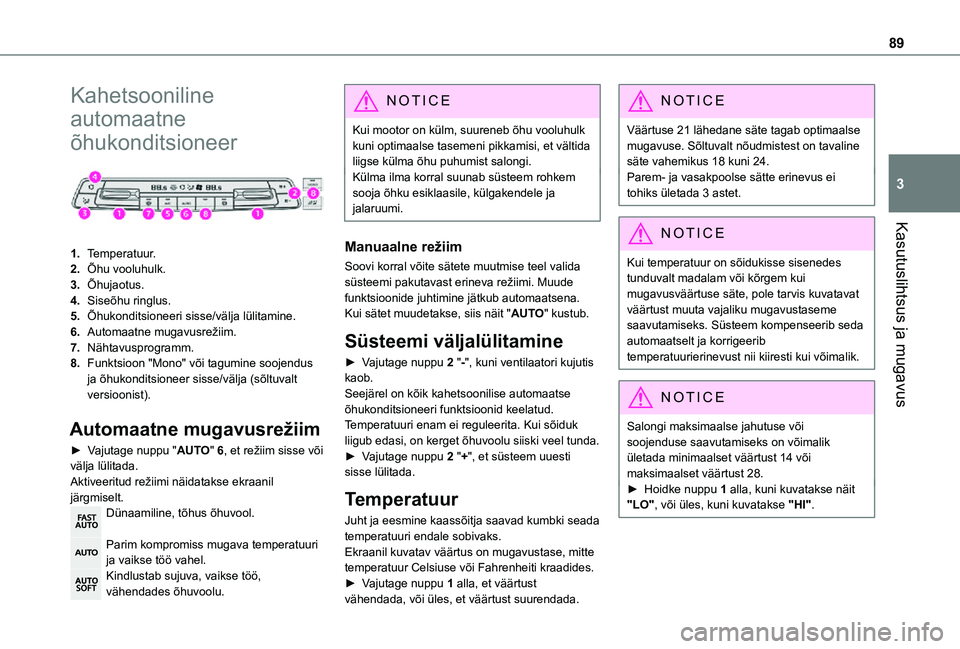 TOYOTA PROACE VERSO EV 2021 Kasutusjuhend (in Estonian) 89
Kasutuslihtsus ja mugavus
3
Kahetsooniline
automaatne
õhukonditsioneer
1.Temperatuur.
2.Õhu vooluhulk.
3.Õhujaotus.
4.Siseõhu ringlus.
5.Õhukonditsioneeri sisse/välja lülitamine.
6.Auto TOYOTA PROACE VERSO EV 2021 Kasutusjuhend (in Estonian) 89
Kasutuslihtsus ja mugavus
3
Kahetsooniline
automaatne
õhukonditsioneer
1.Temperatuur.
2.Õhu vooluhulk.
3.Õhujaotus.
4.Siseõhu ringlus.
5.Õhukonditsioneeri sisse/välja lülitamine.
6.Auto