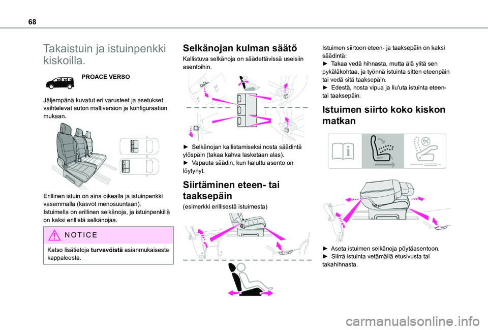 TOYOTA PROACE VERSO EV 2021  Omistajan Käsikirja (in Finnish) 68
Takaistuin ja istuinpenkki 
kiskoilla.
PROACE VERSO
Jäljempänä kuvatut eri varusteet ja asetukset vaihtelevat auton malliversion ja konfiguraation mukaan. 
 
Erillinen istuin on aina o