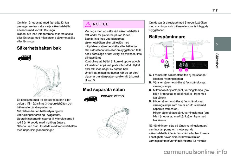 TOYOTA PROACE VERSO EV 2021 Bruksanvisningar (in Swedish) 11 7
Säkerhet
5
Om bilen är utrustad med fast säte för två passagerare fram ska varje säkerhetsbälte används med korrekt låstunga.Blanda inte ihop inte förarens säkerhetsbälte eller låstu TOYOTA PROACE VERSO EV 2021 Bruksanvisningar (in Swedish) 11 7
Säkerhet
5
Om bilen är utrustad med fast säte för två passagerare fram ska varje säkerhetsbälte används med korrekt låstunga.Blanda inte ihop inte förarens säkerhetsbälte eller låstu