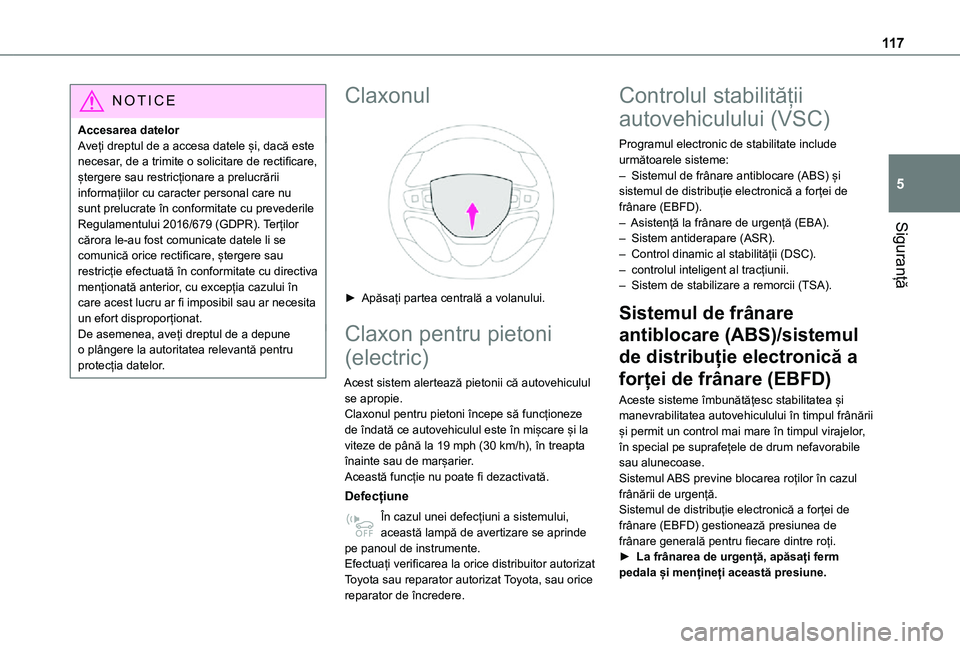 TOYOTA PROACE VERSO EV 2021 Manual de utilizare (in Romanian) 11 7
Siguranță
5
NOTIC E
Accesarea datelorAveți dreptul de a accesa datele și, dacă este necesar, de a trimite o solicitare de rectificare, ștergere sau restricționare a prelucrării informați TOYOTA PROACE VERSO EV 2021 Manual de utilizare (in Romanian) 11 7
Siguranță
5
NOTIC E
Accesarea datelorAveți dreptul de a accesa datele și, dacă este necesar, de a trimite o solicitare de rectificare, ștergere sau restricționare a prelucrării informați