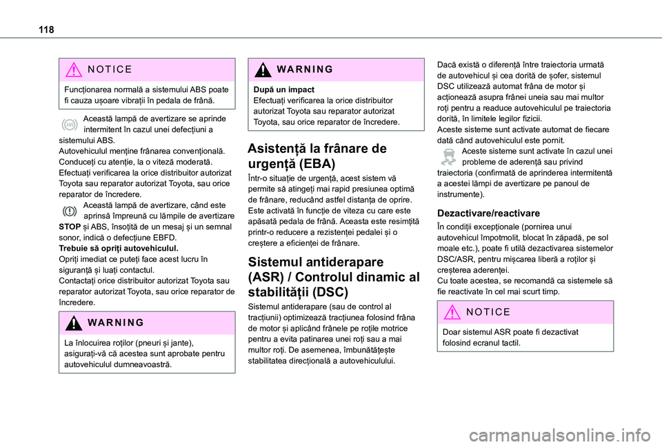TOYOTA PROACE VERSO EV 2021 Manual de utilizare (in Romanian) 11 8
NOTIC E
Funcționarea normală a sistemului ABS poate fi cauza ușoare vibrații în pedala de frână.
Această lampă de avertizare se aprinde intermitent în cazul unei defecțiuni a sistemulu TOYOTA PROACE VERSO EV 2021 Manual de utilizare (in Romanian) 11 8
NOTIC E
Funcționarea normală a sistemului ABS poate fi cauza ușoare vibrații în pedala de frână.
Această lampă de avertizare se aprinde intermitent în cazul unei defecțiuni a sistemulu