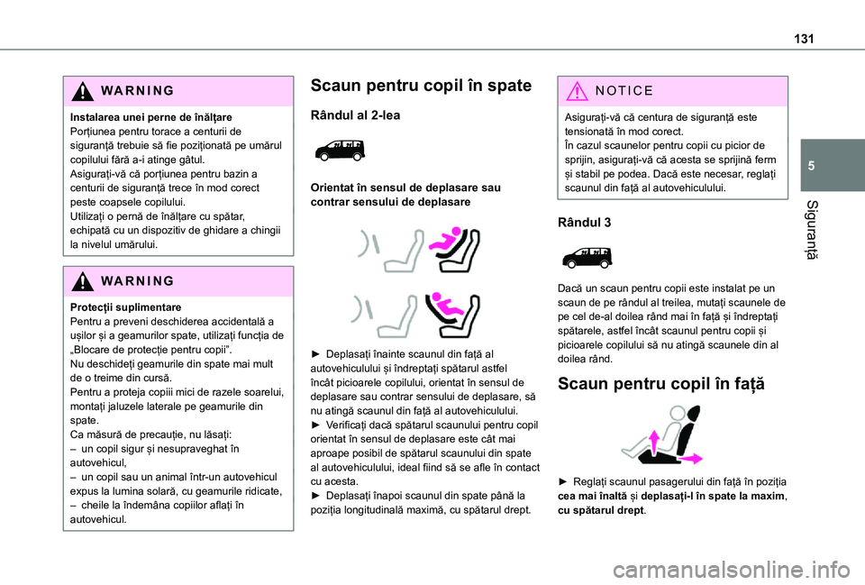 TOYOTA PROACE VERSO EV 2021 Manual de utilizare (in Romanian) 131
Siguranță
5
WARNI NG
Instalarea unei perne de înălțarePorțiunea pentru torace a centurii de siguranță trebuie să fie poziționată pe umărul copilului fără a-i atinge gâtul.Asigurați TOYOTA PROACE VERSO EV 2021 Manual de utilizare (in Romanian) 131
Siguranță
5
WARNI NG
Instalarea unei perne de înălțarePorțiunea pentru torace a centurii de siguranță trebuie să fie poziționată pe umărul copilului fără a-i atinge gâtul.Asigurați