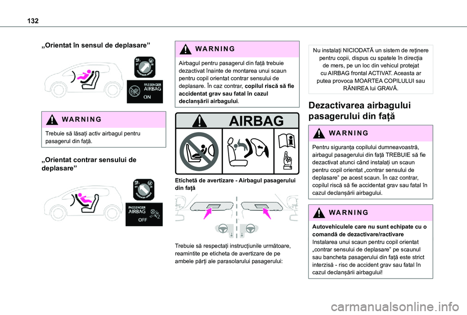 TOYOTA PROACE VERSO EV 2021 Manual de utilizare (in Romanian) 132
„Orientat în sensul de deplasare”
WARNI NG
Trebuie să lăsați activ airbagul pentru pasagerul din față.
„Orientat contrar sensului de
deplasare”
WARNI NG
Airbagul pentru pasage TOYOTA PROACE VERSO EV 2021 Manual de utilizare (in Romanian) 132
„Orientat în sensul de deplasare”
WARNI NG
Trebuie să lăsați activ airbagul pentru pasagerul din față.
„Orientat contrar sensului de
deplasare”
WARNI NG
Airbagul pentru pasage